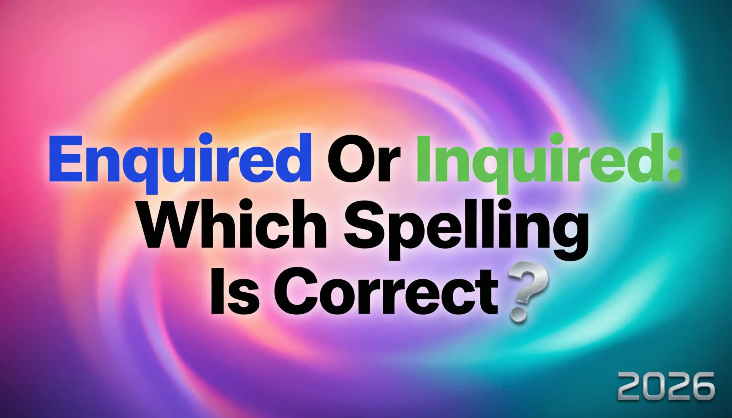 Enquired Or Inquired