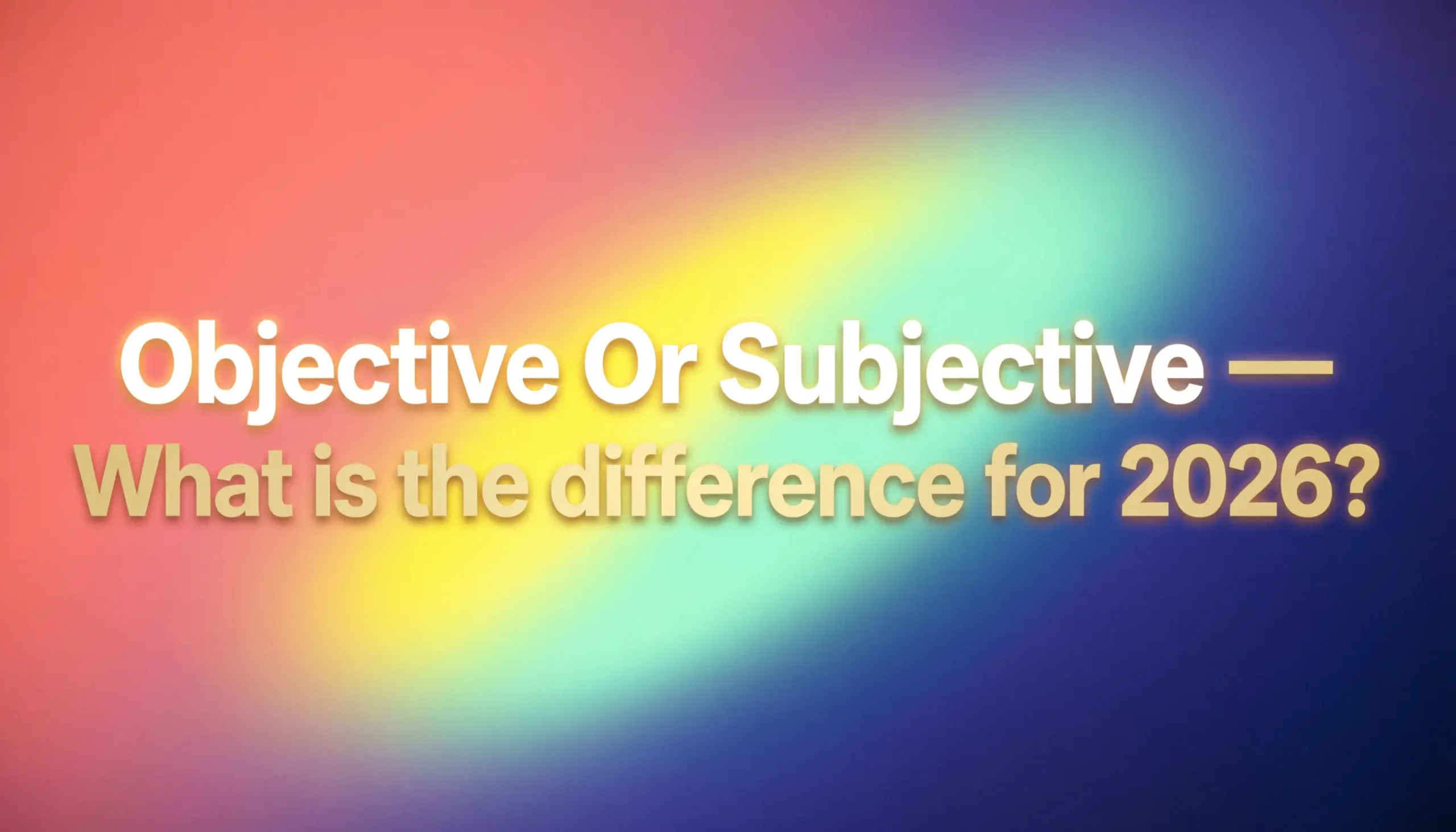 Objective Or Subjective