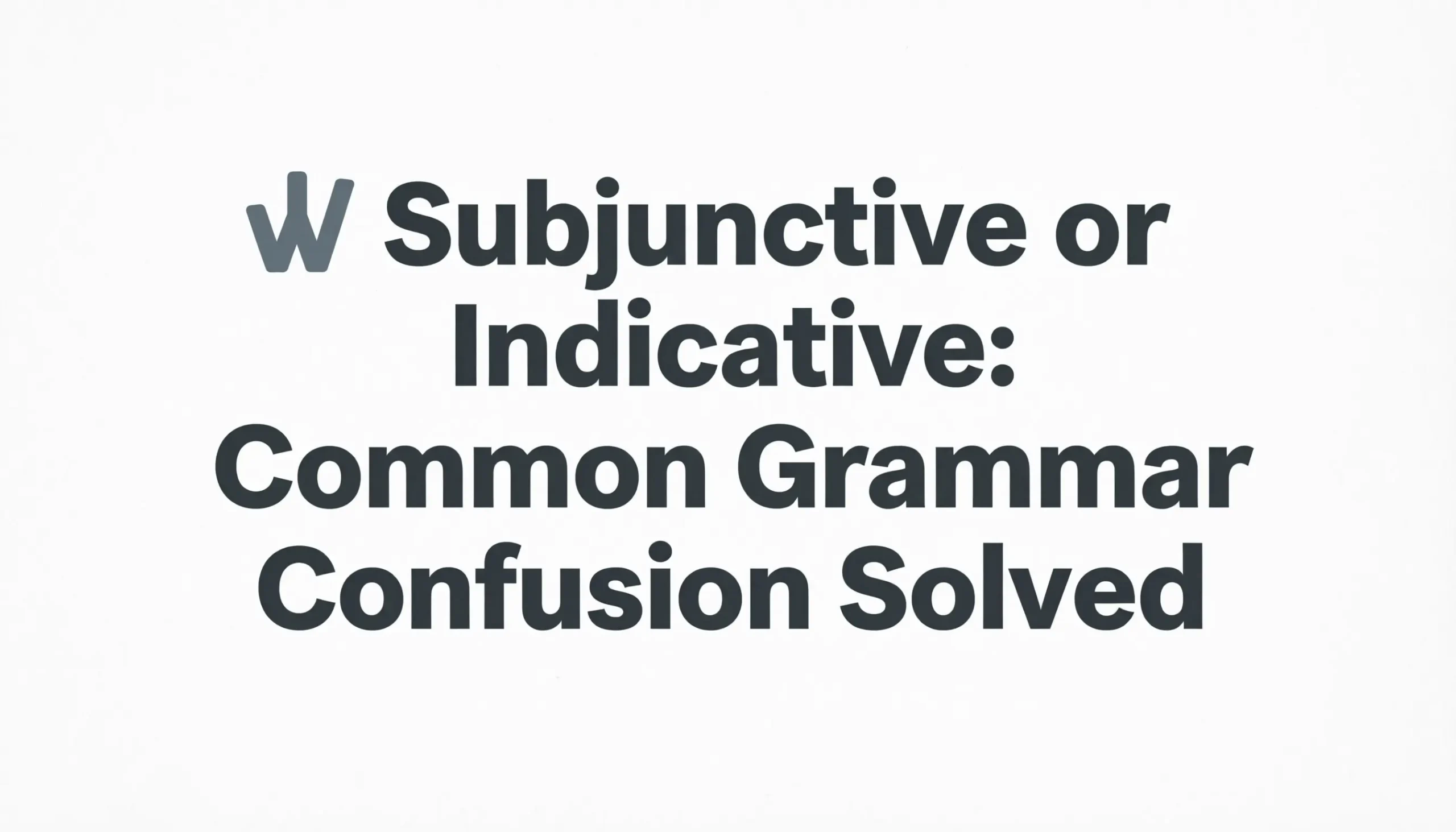 Subjunctive or Indicative